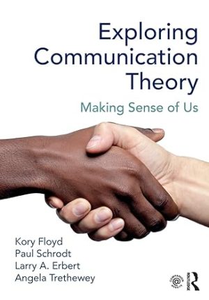 Exploring Communication Theory Making Sense of Us by Kory Floyd