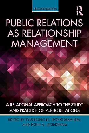 Public Relations As Relationship Management A Relational Approach To the Study and Practice of Public Relations 2nd Edition
