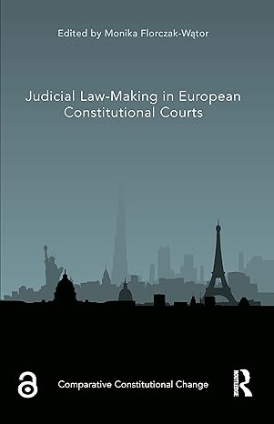 Judicial Law Making in European Constitutional Courts