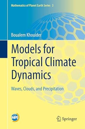 Models for Tropical Climate Dynamics Waves Clouds and Precipitation