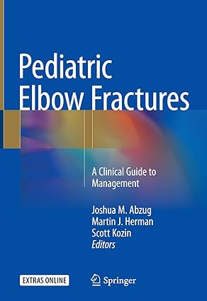Pediatric Elbow Fractures A Clinical Guide to Management