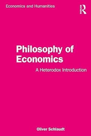 Philosophy of Economics A Heterodox Introduction