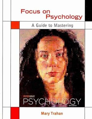 Focus on Psychology A Guide to Mastering Peter Grays Psychology