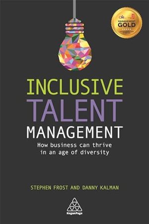 Inclusive Talent Management How Business can Thrive in an Age of Diversity