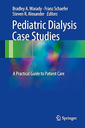 Pediatric Dialysis Case Studies A Practical Guide to Patient Care