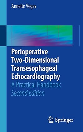 Perioperative Two Dimensional Transesophageal Echocardiography A Practical Handbook 2nd Edition