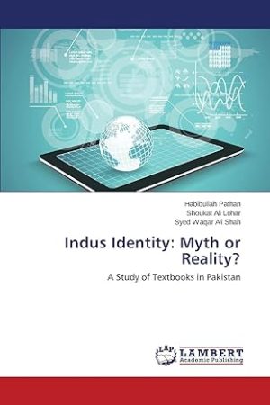 Indus Identity Myth or Reality A Study of Textbooks in Pakistan