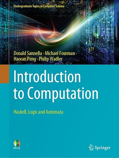 Introduction to Computation Haskell Logic and Automata