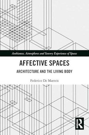 Affective Spaces Architecture and the Living Body