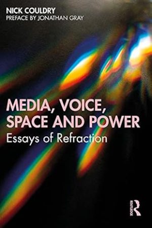 Media Voice Space and Power Essays of Refraction