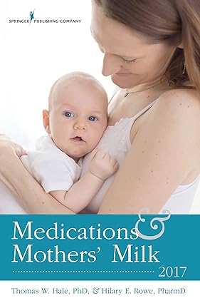 Medications and Mothers Milk 17th Edition