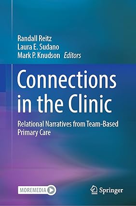 Connections in the Clinic Relational Narratives from Team Based Primary Care