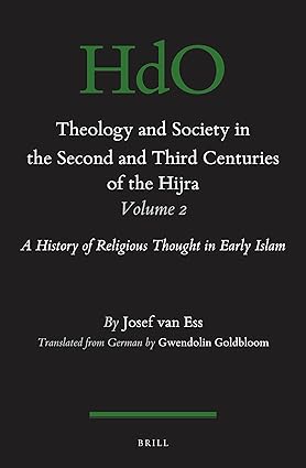 Theology and Society in the Second and Third Centuries of the Hijra Volume 2 A History of Religious Thought in Early Islam
