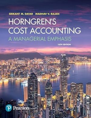 Horngrens Cost Accounting A Managerial Emphasis 16th Edition