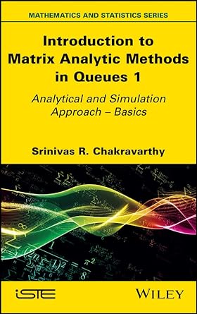 Introduction to Matrix Analytic Methods in Queues 1 Analytical and Simulation Approach Basics