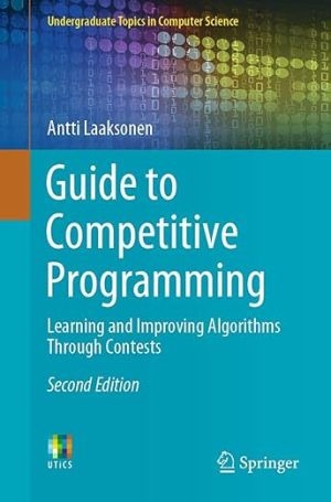 Guide to Competitive Programming Learning and Improving Algorithms Through Contests 2nd Edition
