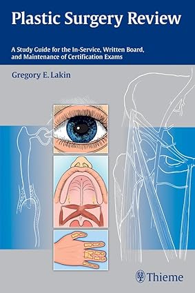 Plastic Surgery Review A Study Guide for the In Service Written Board and Maintenance of Certification Exams