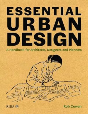 Essential Urban Design A Handbook for Architects Designers and Planners