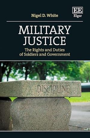 Military Justice The Rights and Duties of Soldiers and Government