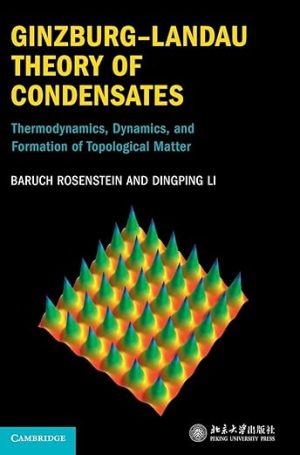 Ginzburg Landau Theory of Condensates Thermodynamics Dynamics and Formation of Topological Matter