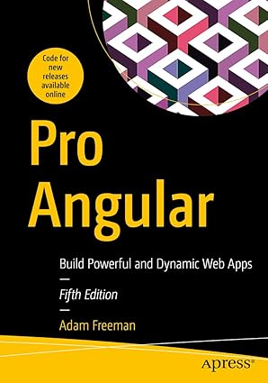 Pro Angular Build Powerful and Dynamic Web Apps 5th Edition