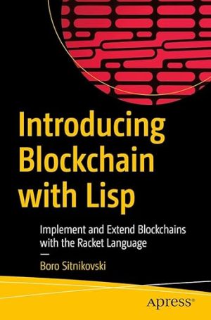 Introducing Blockchain with Lisp Implement and Extend Blockchains with the Racket Language
