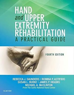 Hand and Upper Extremity Rehabilitation A Practical Guide 4th Edition