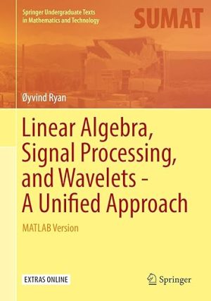 Linear Algebra Signal Processing and Wavelets  A Unified Approach