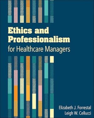 Ethics and Professionalism for Healthcare Managers