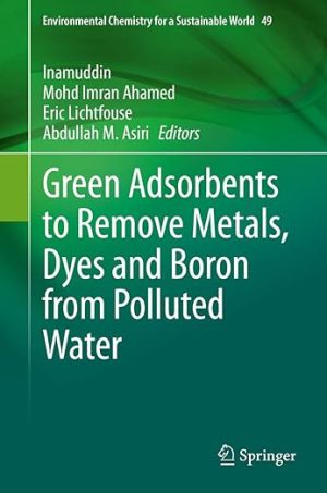 Green Adsorbents to Remove Metals Dyes and Boron from Polluted Water