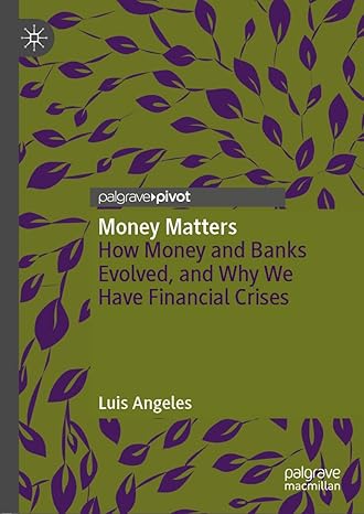 Money Matters How Money and Banks Evolved and Why We Have Financial Crises