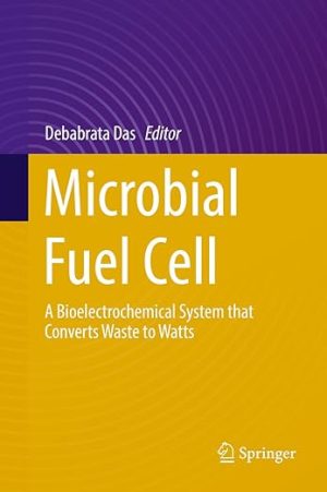 Microbial Fuel Cell A Bioelectrochemical System that Converts Waste to Watts