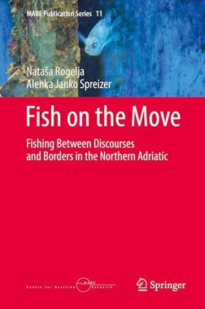 Fish on the Move Fishing Between Discourses and Borders in the Northern Adriatic