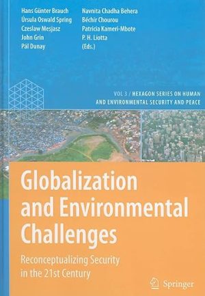 Globalization and Environmental Challenges Reconceptualizing Security in the 21st Century