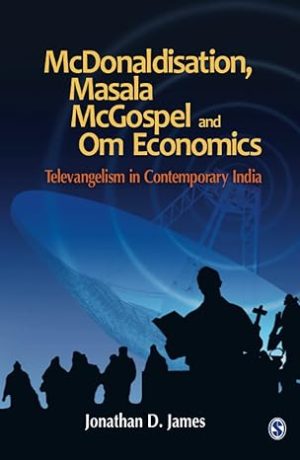 McDonaldisation Masala McGospel and Om Economics Televangelism in Contemporary India