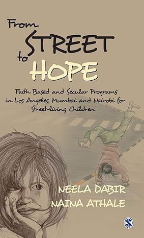 From Street to Hope Faith Based and Secular Programs in Los Angeles Mumbai and Nairobi for Street Living Children