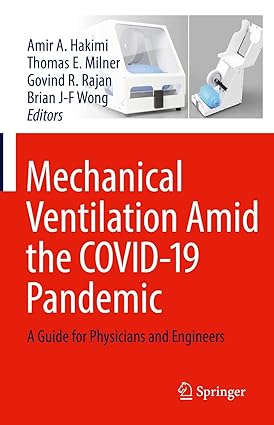 Mechanical Ventilation Amid the COVID 19 Pandemic A Guide for Physicians and Engineers