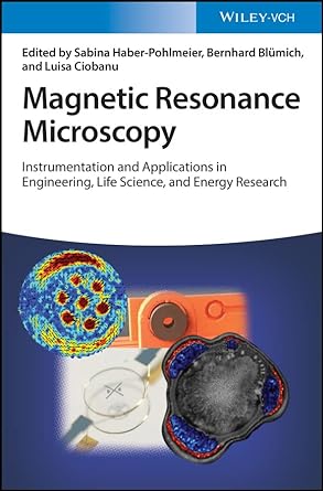 Magnetic Resonance Microscopy Instrumentation and Applications in Engineering Life Science and Energy Research