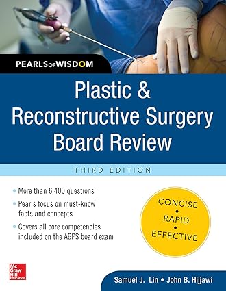 Plastic and Reconstructive Surgery Board Review Pearls of Wisdom 3rd Edition