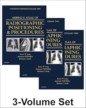 Merrills Atlas of Radiographic Positioning and Procedures 3 Volume Set 13th Edition