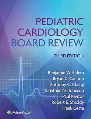 Pediatric Cardiology Board Review 3rd Edition