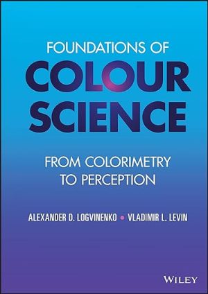 Foundations of Colour Science From Colorimetry to Perception