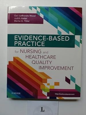 Evidence Based Practice for Nursing and Healthcare Quality Improvement