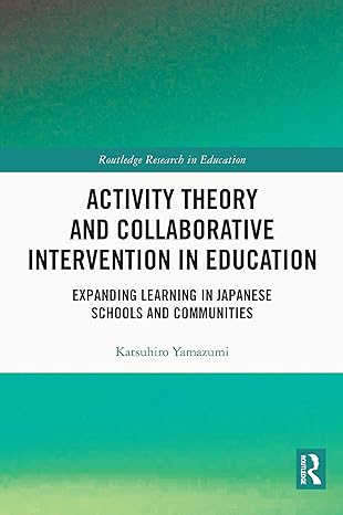 Activity Theory and Collaborative Intervention in Education Expanding Learning in Japanese Schools and Communities