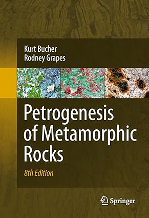 Petrogenesis of Metamorphic Rocks 8th Edition