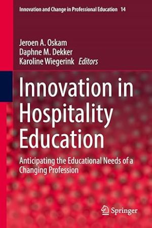 Innovation in Hospitality Education Anticipating the Educational Needs of a Changing Profession