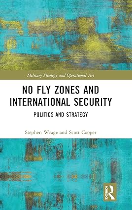 No Fly Zones and International Security Politics and Strategy