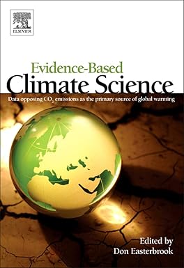 Evidence Based Climate Science Data Opposing CO2 Emissions as the Primary Source of Global Warming