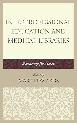Interprofessional Education and Medical Libraries Partnering for Success