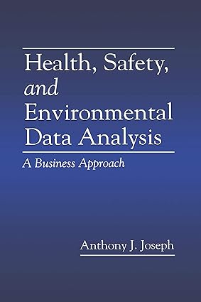 Health Safety and Environmental Data Analysis A Business Approach